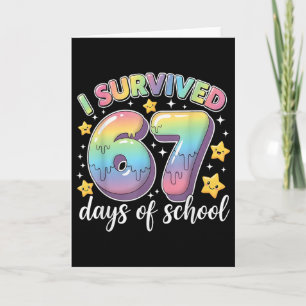 I Survived 67 Days Of School Teachers Students Fun Card