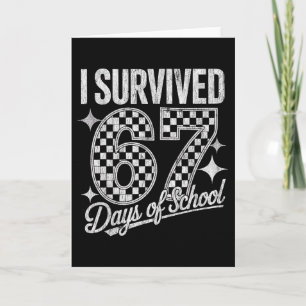 I Survived 67 Days Of School Teachers Students Fun Card