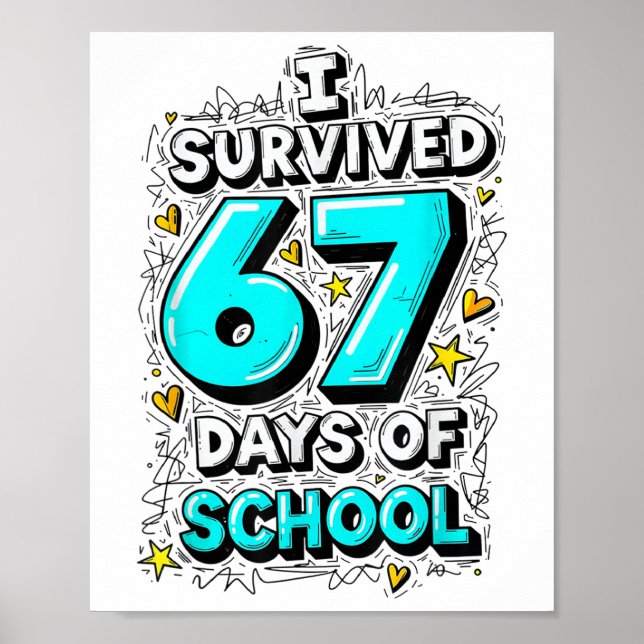 I Survived 67 Days Of School Teachers Students Fun Poster (Front)
