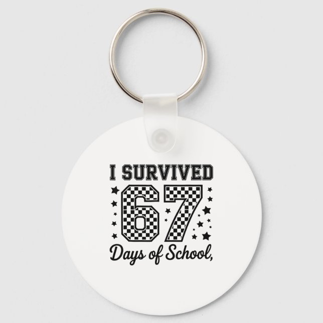 I Survived 67 Days Of School Teachers Students  Key Ring (Front)