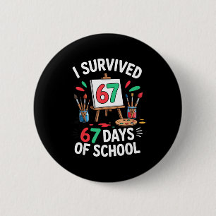 I Survived 67 Days Of School - Teachers Students M 6 Cm Round Badge