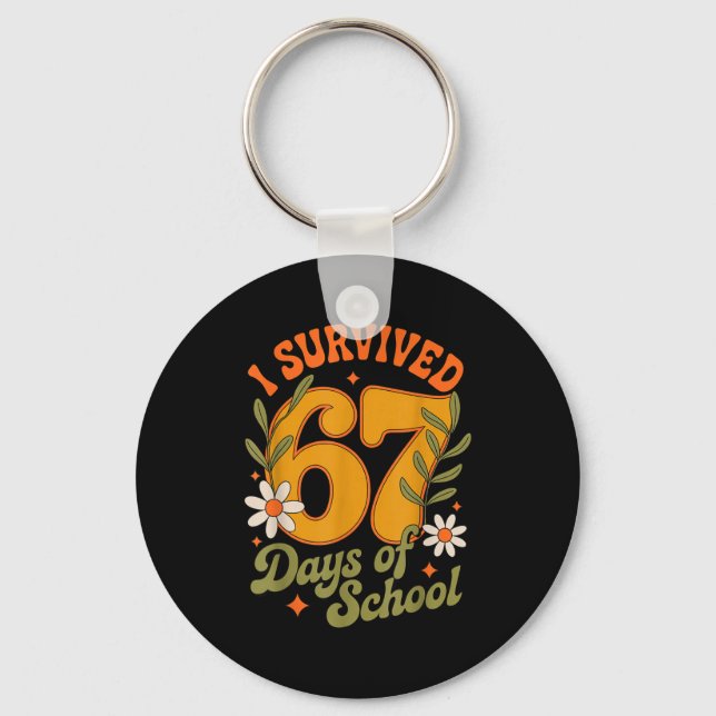 I Survived 67 Days Of School Teachers Students Ret Key Ring (Front)