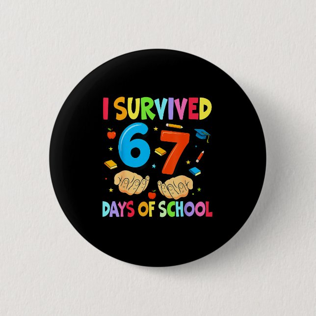 I Survived 67 Days Of School Teachers Students Six 6 Cm Round Badge (Front)