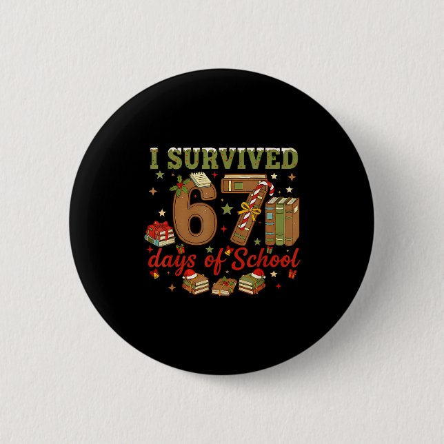 I Survived 67 Days Of School Teachers Students Six 6 Cm Round Badge (Front)