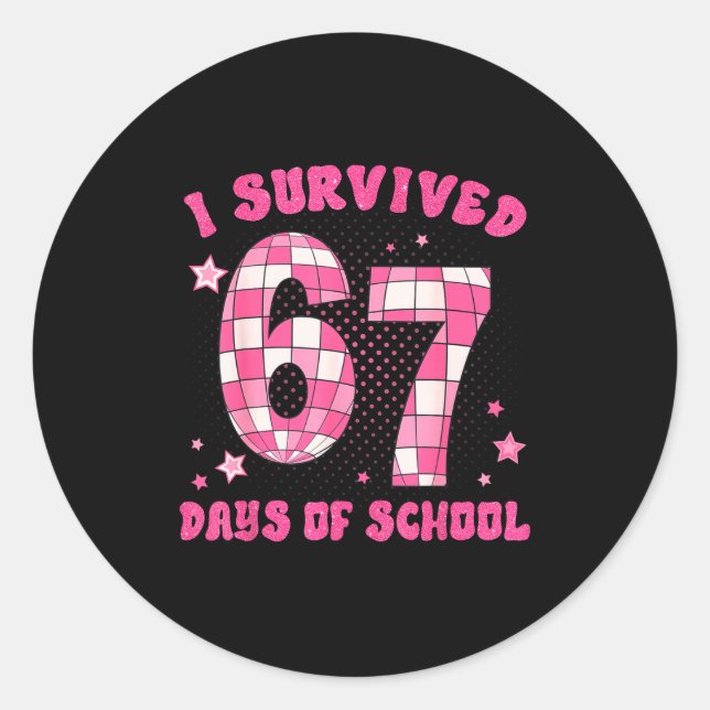I Survived 67 Days Of School Teachers Students Six Classic Round Sticker (Front)