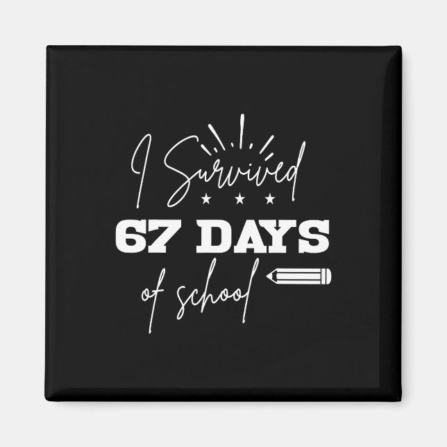 I Survived 67 Days Of School Teachers Students Six Magnet (Front)