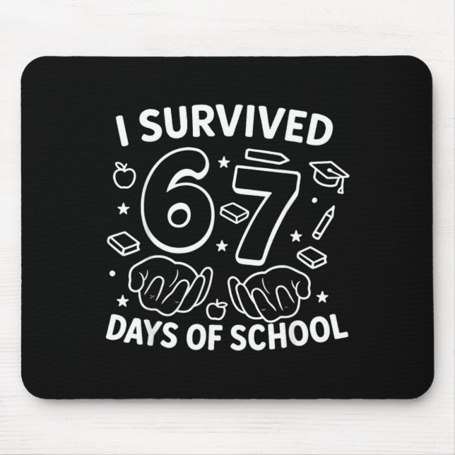 I Survived 67 Days Of School Teachers Students Six Mouse Mat (Front)