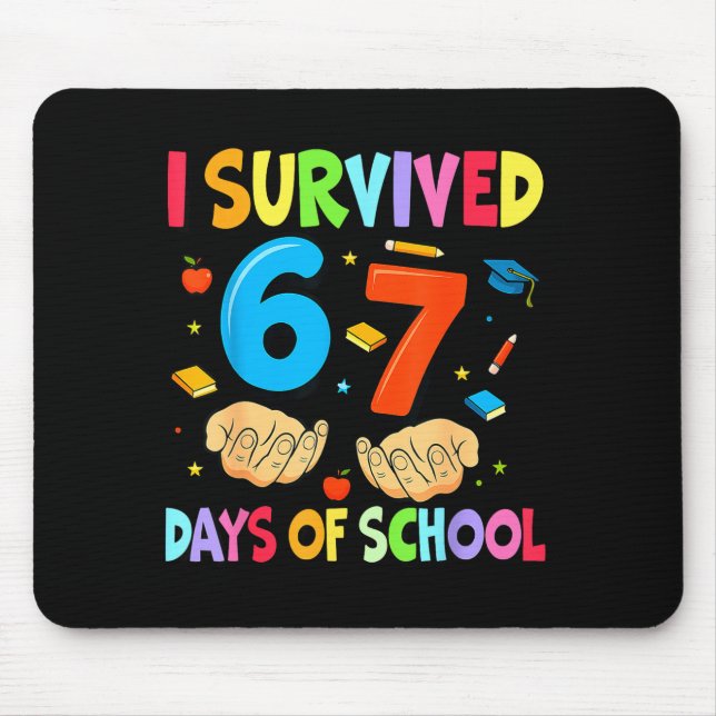 I Survived 67 Days Of School Teachers Students Six Mouse Mat (Front)