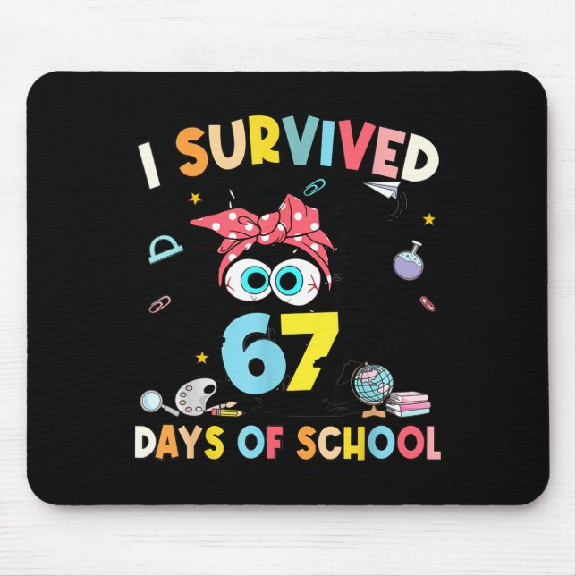 I Survived 67 Days Of School Teachers Students Six Mouse Mat (Front)