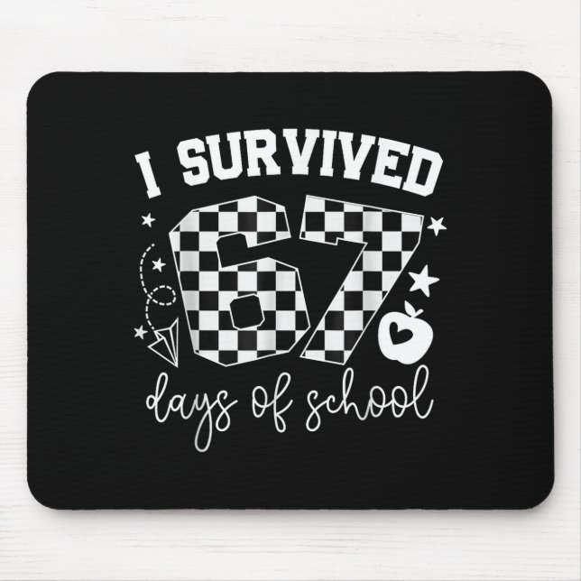 I Survived 67 Days Of School Teachers Students Six Mouse Mat (Front)