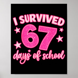 I Survived 67 Days Of School Teachers Students Six Poster
