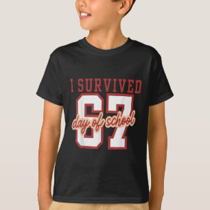 I Survived 67 Days Of School Teachers Students Six T-Shirt