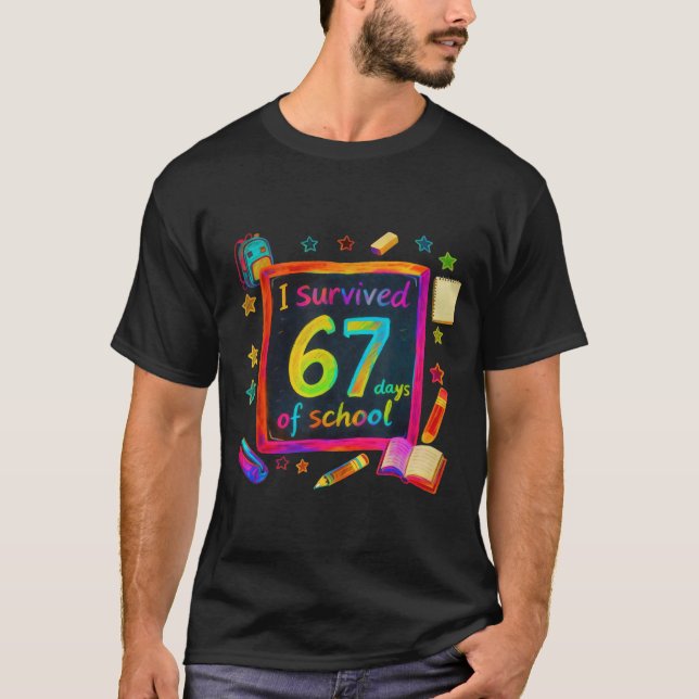 I Survived 67 Days Of School Teachers Students Six T-Shirt (Front)