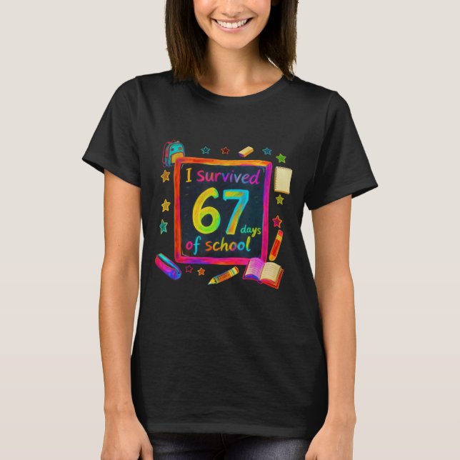 I Survived 67 Days Of School Teachers Students Six T-Shirt (Front)