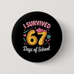 I Survived 67 Days Of School Teachers Students Sof 6 Cm Round Badge