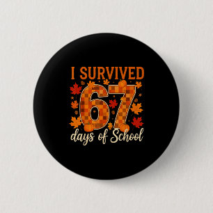 I Survived 67 Days Of School Thanksgiving Funny 6 6 Cm Round Badge