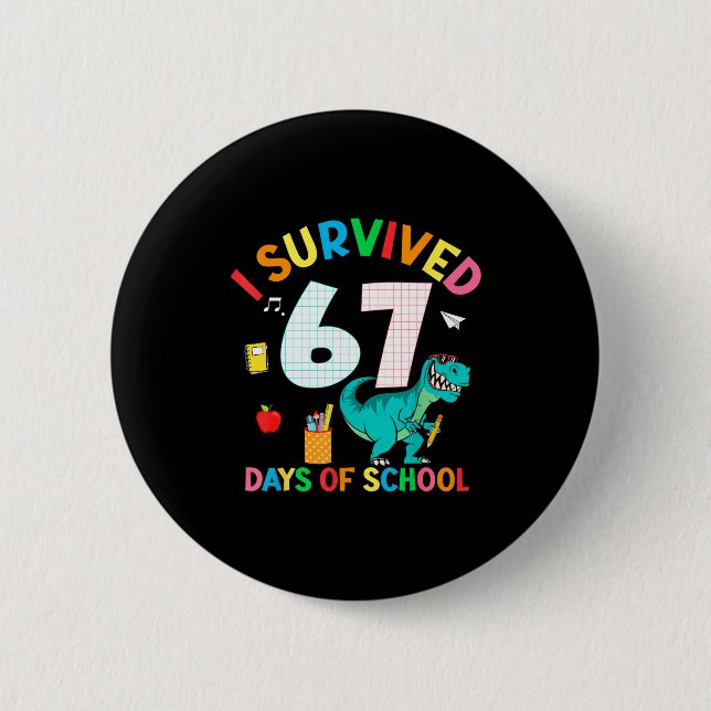 I Survived 67 Days Of School Trex Funny 67 Teacher 6 Cm Round Badge (Front)