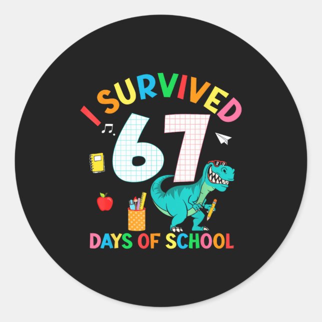 I Survived 67 Days Of School Trex Funny 67 Teacher Classic Round Sticker (Front)