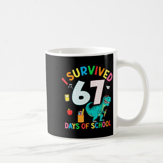 I Survived 67 Days Of School Trex Funny 67 Teacher Coffee Mug (Right)