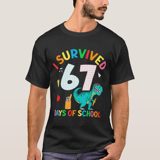 I Survived 67 Days Of School Trex Funny 67 Teacher T-Shirt (Front)