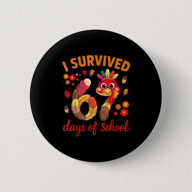 I Survived 67 Days Of School Turkey Thanksgiving T 6 Cm Round Badge (Front)