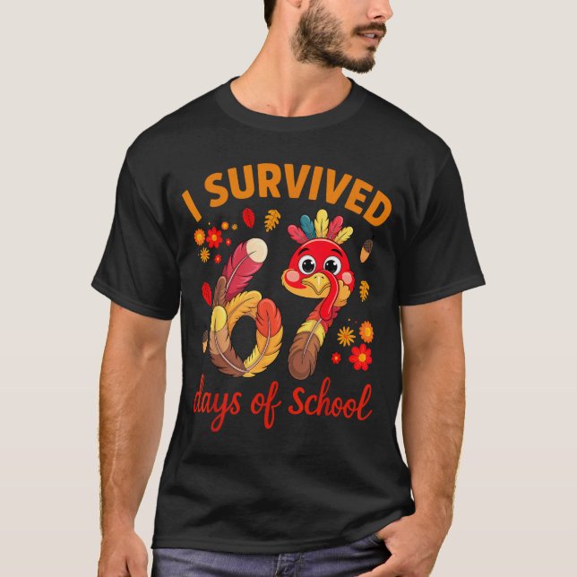 I Survived 67 Days Of School Turkey Thanksgiving T T-Shirt (Front)