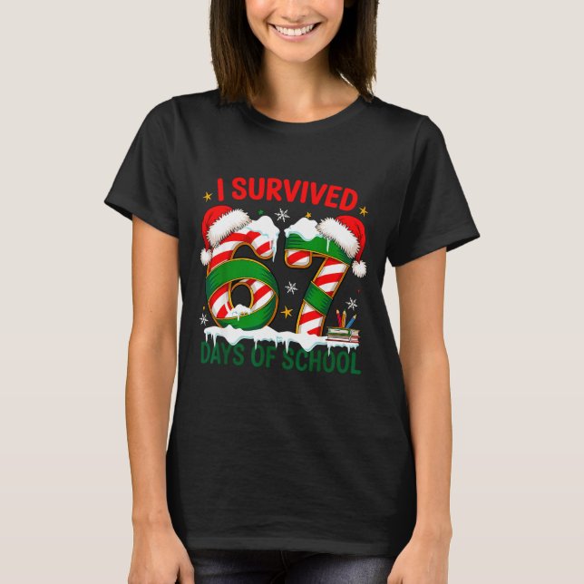I Survived 67 Days School Christmas Meme 100th Day T-Shirt (Front)