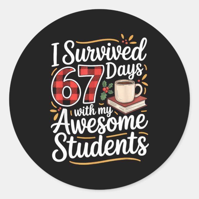 I Survived 67 Days With My Awesome Student Teacher Classic Round Sticker (Front)