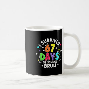 I Survived 67 Six Seven Days Of School Bruh Teache Coffee Mug