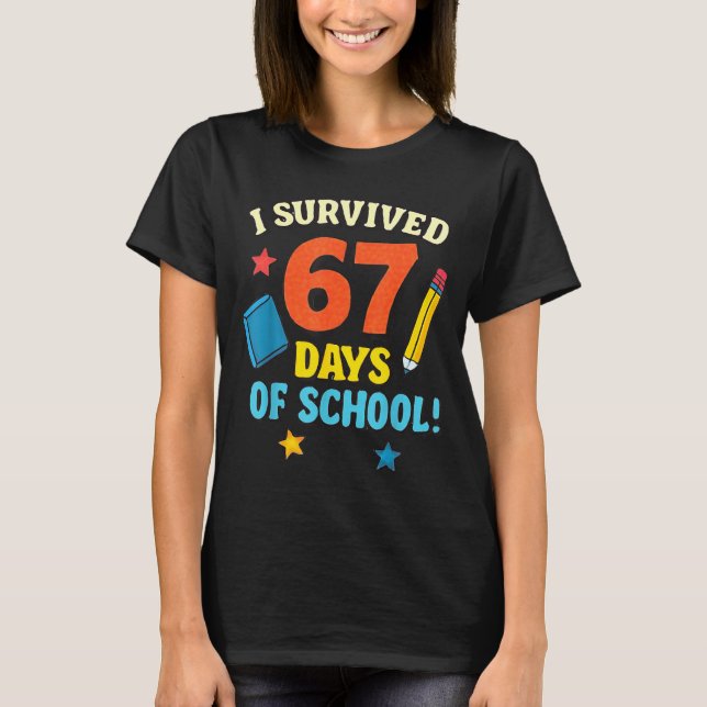 I Survived 67 Six Seven Days Of School Teachers Bo T-Shirt (Front)