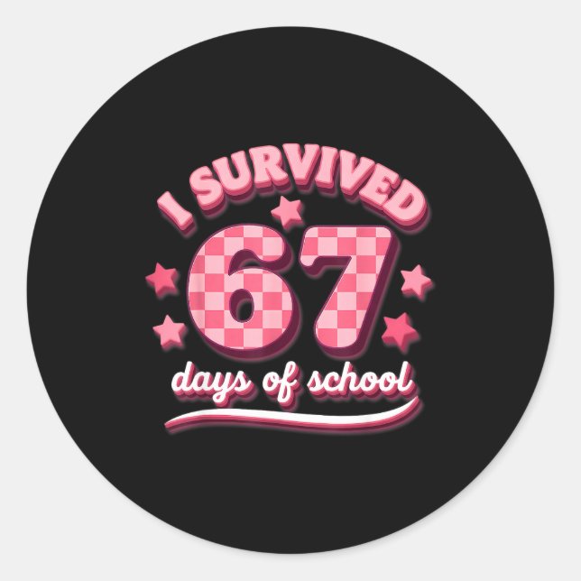 I Survived 67 Six Seven Days Of School Teachers St Classic Round Sticker (Front)