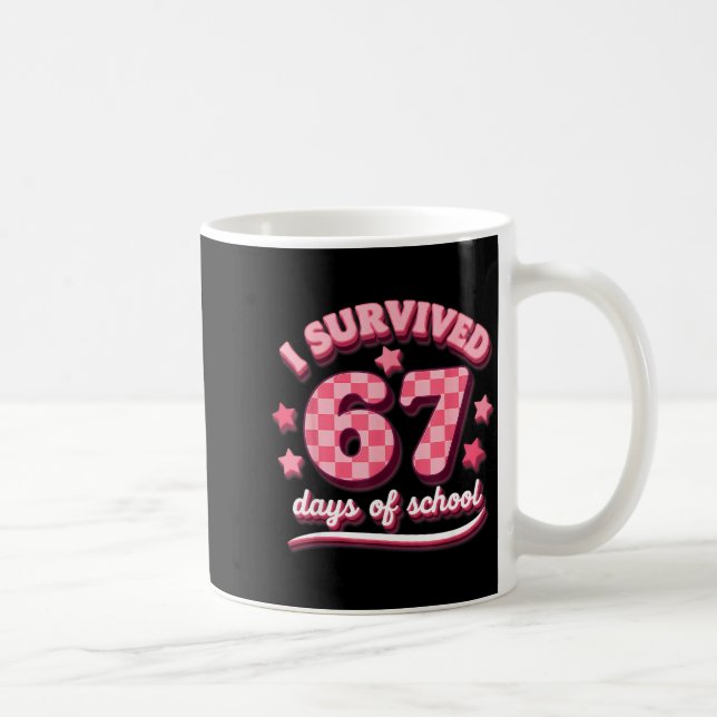 I Survived 67 Six Seven Days Of School Teachers St Coffee Mug (Right)