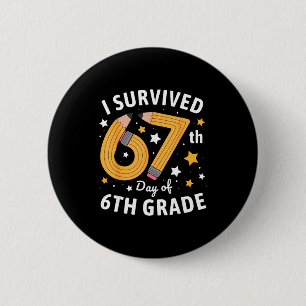 I Survived 67th Day Of 6th Grade 67 Days Of School 6 Cm Round Badge