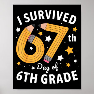 I Survived 67th Day Of 6th Grade 67 Days Of School Poster