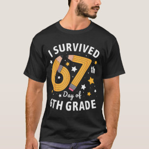 I Survived 67th Day Of 6th Grade 67 Days Of School T-Shirt