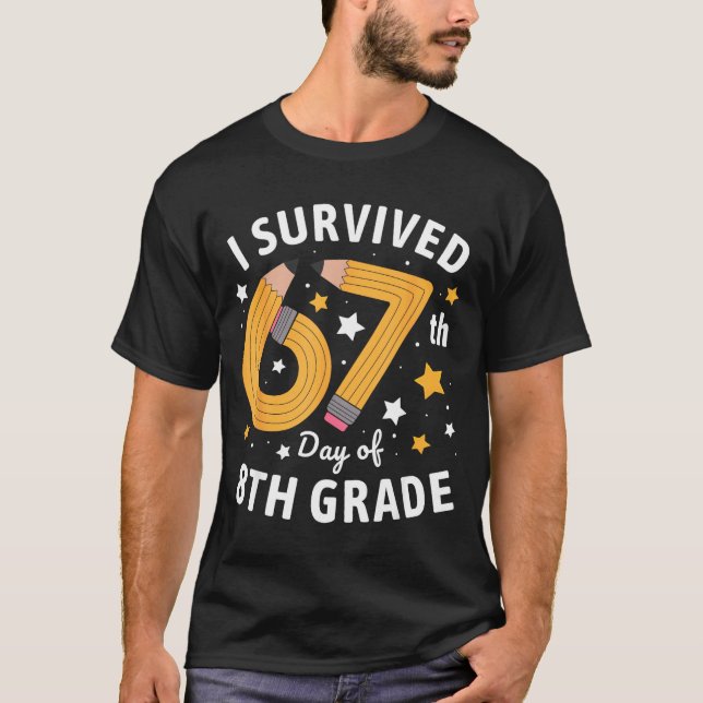 I Survived 67th Day Of 8th Grade 67 Days Of School T-Shirt (Front)