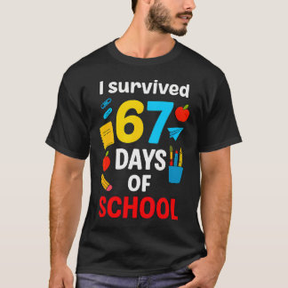 I Survived 6 7 Six Seven 67 Days Of School Teacher T-Shirt