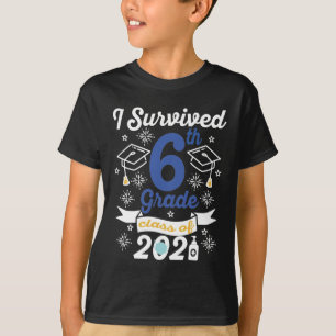 I Survived 6th Grade Class Of 2021 Sixth Grader  T-Shirt