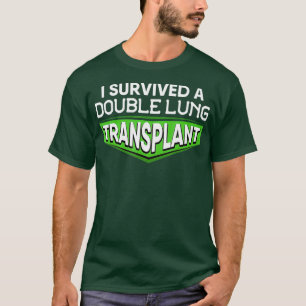 I Survived A Double Lung Transplant Awareness T-Shirt