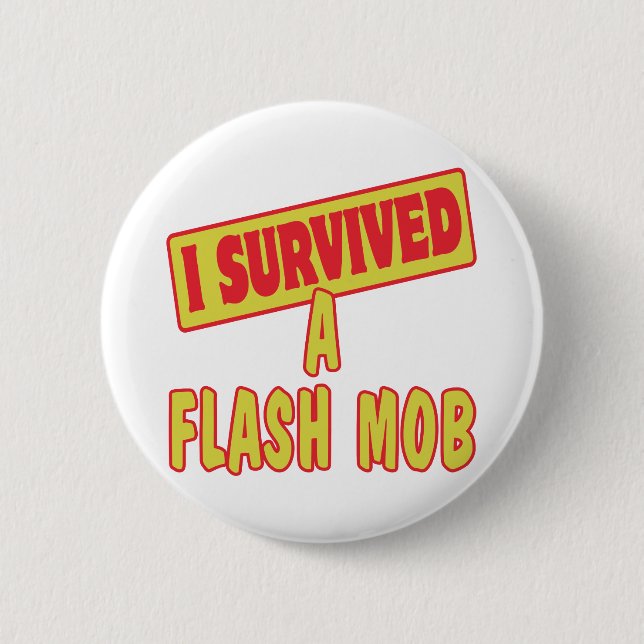 I SURVIVED A FLASH MOB 6 CM ROUND BADGE (Front)