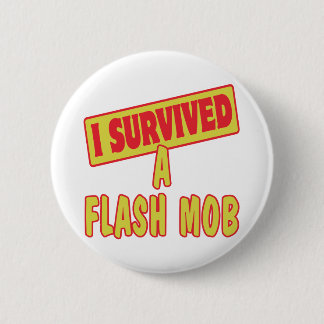 I SURVIVED A FLASH MOB 6 CM ROUND BADGE