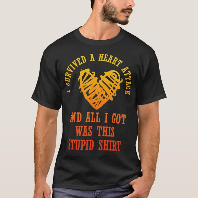 I Survived a Heart Attack Funny Heart Attack Survi T-Shirt (Front)