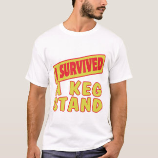 I SURVIVED A KEG STAND T-Shirt