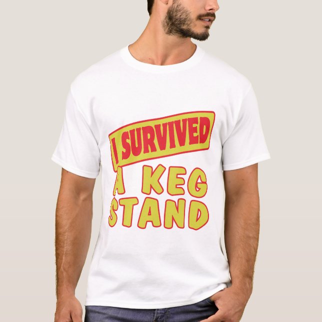 I SURVIVED A KEG STAND T-Shirt (Front)