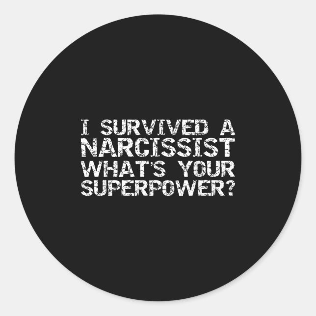 I Survived A Narcissist What's Your Superwer Gift  Classic Round Sticker (Front)