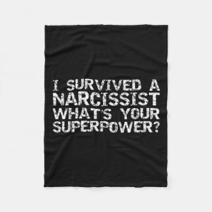 I Survived A Narcissist What's Your Superwer Gift  Fleece Blanket