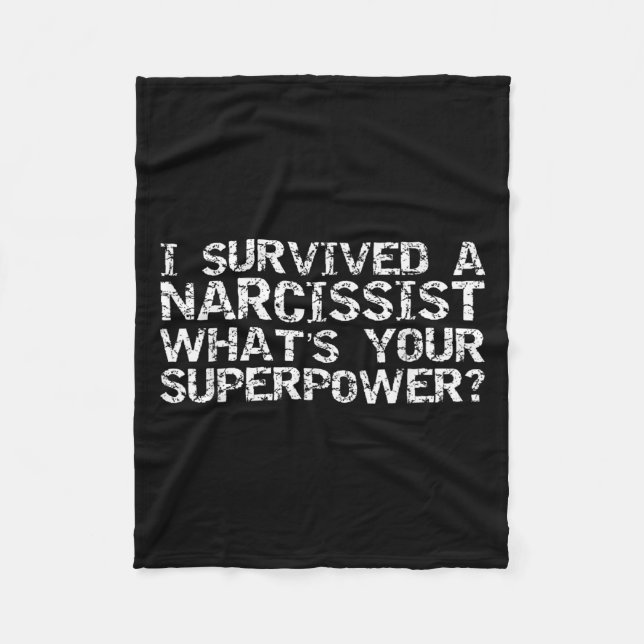 I Survived A Narcissist What's Your Superwer Gift  Fleece Blanket (Front)
