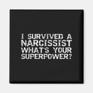 I Survived A Narcissist What's Your Superwer Gift Magnet