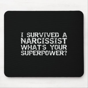 I Survived A Narcissist What's Your Superwer Gift  Mouse Mat