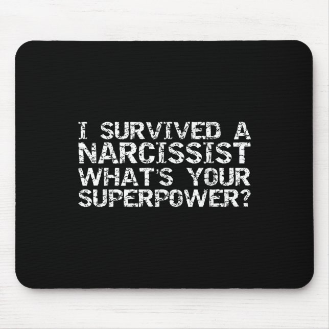 I Survived A Narcissist What's Your Superwer Gift  Mouse Mat (Front)